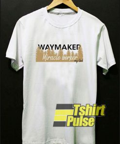 Waymaker Miracle Worker t-shirt for men and women tshirt