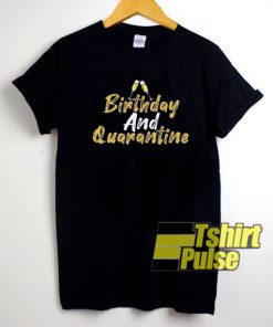 Beers Quarantined Birthday t-shirt for men and women tshirt