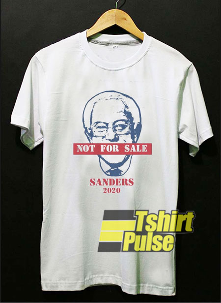 Bernie Sanders is Not for Sale t-shirt for men and women tshirt