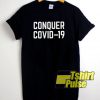 Conquer Covid 19 t-shirt for men and women tshirt