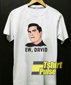 Ew David Pop Culture t-shirt for men and women tshirt