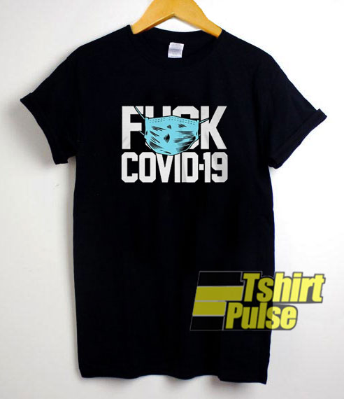Fuck Covid19 Face Mask t-shirt for men and women tshirt