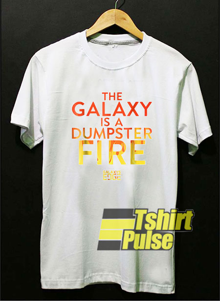 Galaxy's Edge Dumpster Fire t-shirt for men and women tshirt