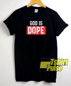 God Is Dope Christian Faith t-shirt for men and women tshirt