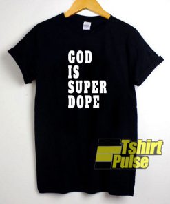 God Is Super Dope t-shirt for men and women tshirt