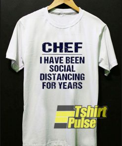 I Have Been Social Distancing t-shirt for men and women tshirt