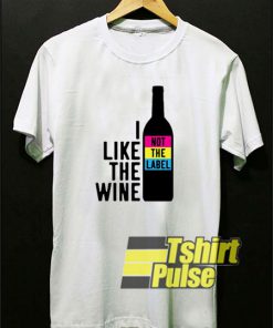 I Like The Wine Not The Label t-shirt for men and women tshir