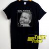 Ice Cube Bye Felicia t-shirt for men and women tshirt