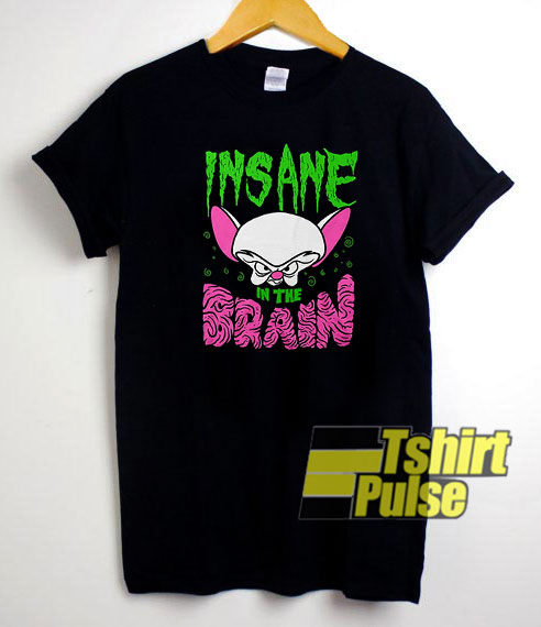 Insane In The Brain t-shirt for men and women tshirt