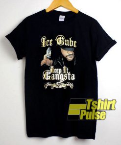 Keep It Gangsta Ice Cube t-shirt for men and women tshirt