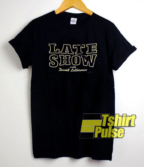 Late Show With David Letterman t-shirt for men and women tshirt