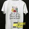 Live Like Golden Girls t-shirt for men and women tshirt