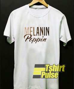 Melanin Poppin t-shirt for men and women tshirt