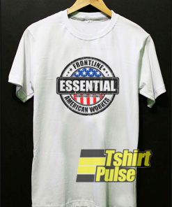 Official Essential American Worker t-shirt for men and women tshirt