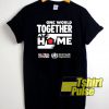 One World Together At Home t-shirt for men and women tshirt