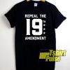 Repeal The 19th Amendment t-shirt for men and women tshirt