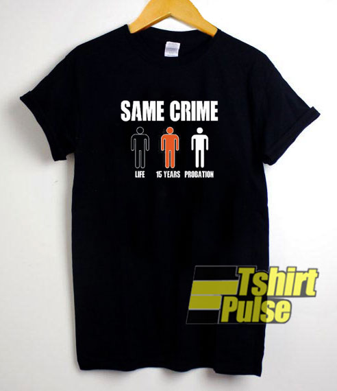 Same Crime Different Time t-shirt for men and women tshirt