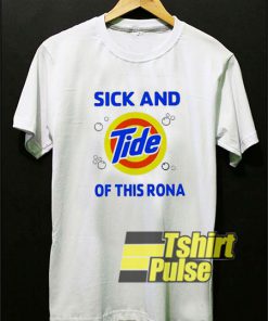 Sick And Tide Of This Rona t-shirt for men and women tshirt