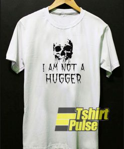 Skull I Am Not A Hugger t-shirt for men and women tshirt