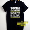 Social Distancing Quotes t-shirt for men and women tshirt