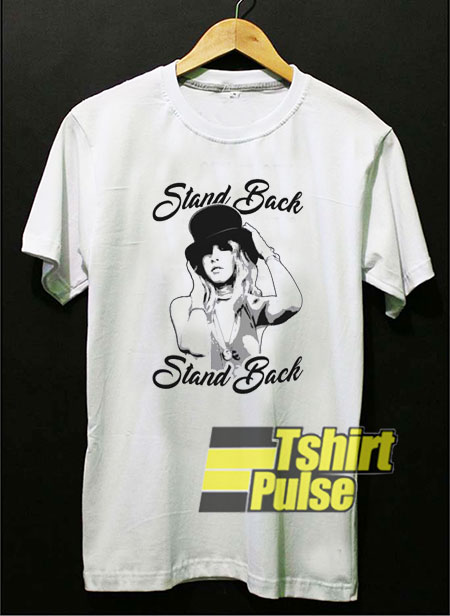 Stevie Nicks Stand Back t-shirt for men and women tshirt