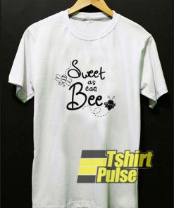 Sweet As Can Bee Kind t-shirt for men and women tshirt