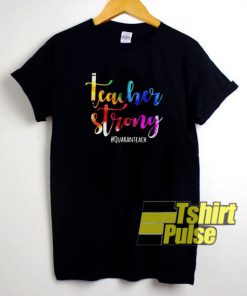Teacher Strong Quaranteach t-shirt for men and women tshirt