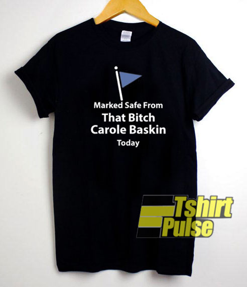 That Bitch Carole Baskin Today t-shirt for men and women tshirt