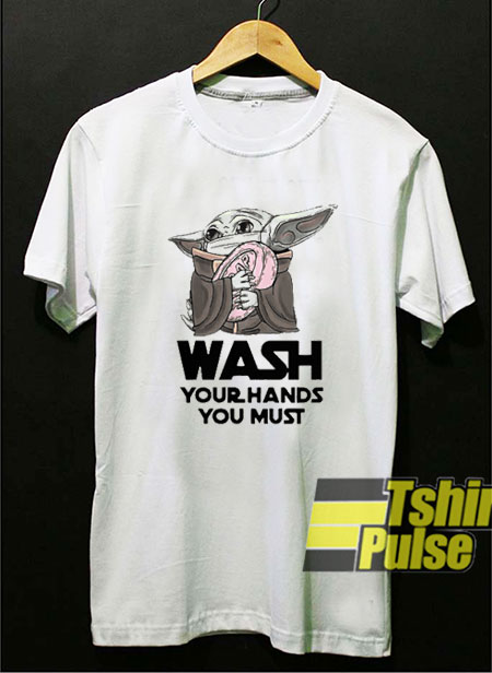 Wash Your Hands You Must t-shirt for men and women tshirt