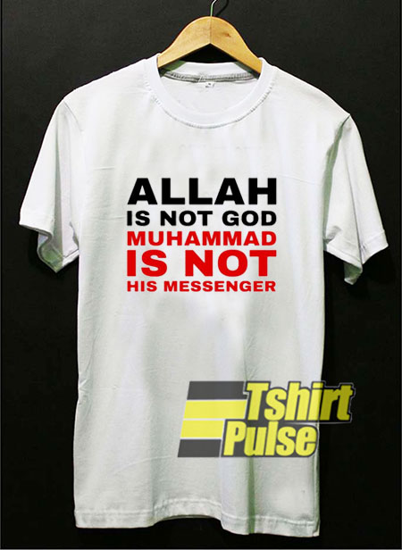 Allah Is Not God t-shirt for men and women tshirt
