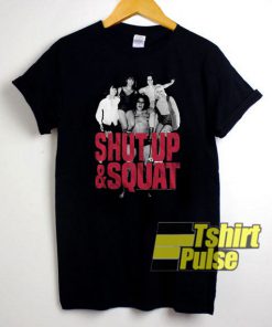 Andre the Giant Shut Up & Squat t-shirt for men and women tshirt