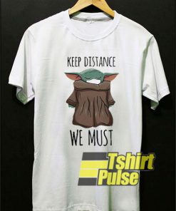 Baby Yoda Keep Distance We Must t-shirt for men and women tshirt