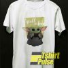 Baby Yoda Spill The Tea t-shirt for men and women tshirt