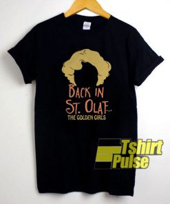 Back In St Olaf The Golden Girls t-shirt for men and women tshirt