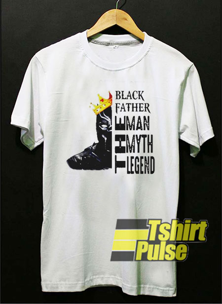 Black Father Man Myth Legend t-shirt for men and women tshirt