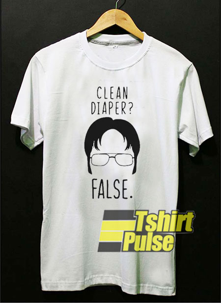 Clean Diaper Dwight False t-shirt for men and women tshirt