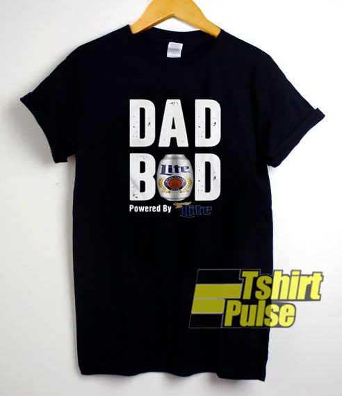 Dad Bod Powered By Miller Lite t-shirt for men and women tshirt