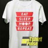 Eat Sleep Hoop Repeat t-shirt for men and women tshirt