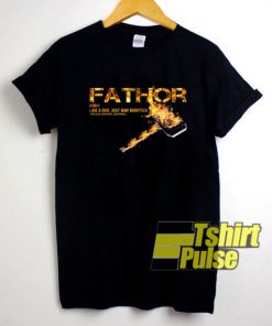 Fathor Like Dad t-shirt for men and women tshirt