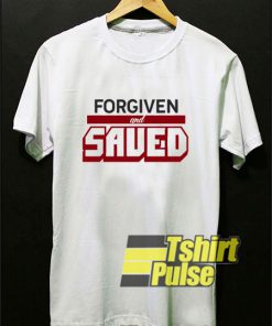 Forgiven And Saved Bible t-shirt for men and women tshirt