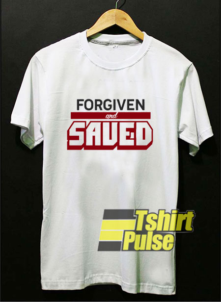 Forgiven And Saved Bible t-shirt for men and women tshirt