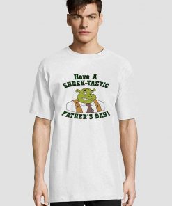 Have a Shrektastic Fathers Day t-shirt for men and women tshirt