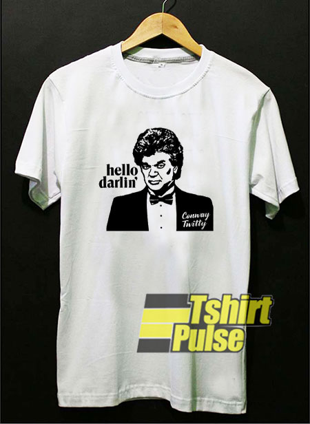 Hello Darling Conway Twitty t-shirt for men and women tshirt