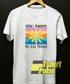 Hello Summer My Old Friend t-shirt for men and women tshirt