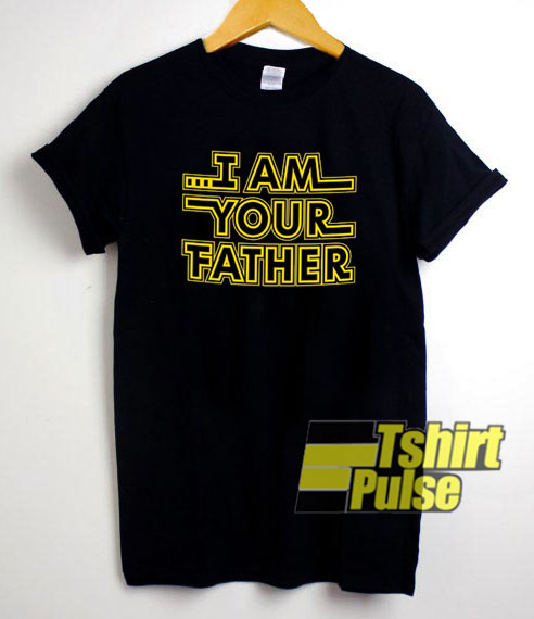 I Am Your Father t-shirt for men and women tshirt