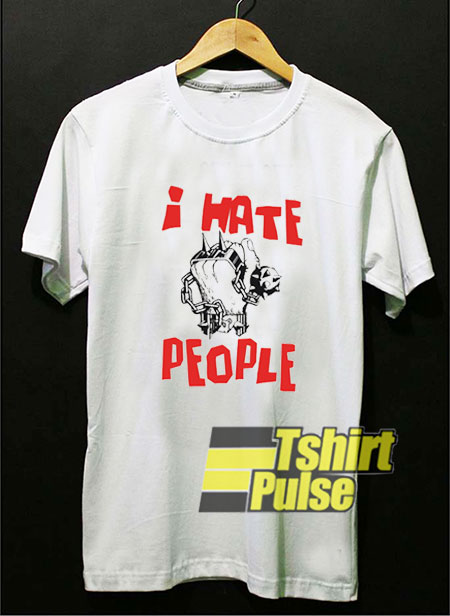 I Hate People Graphic t-shirt for men and women tshirt