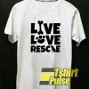Live Love Rescue Dog Mom t-shirt for men and women tshirt