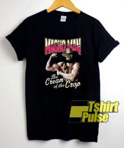 Macho Man The Cream of The Crop t-shirt for men and women tshirt