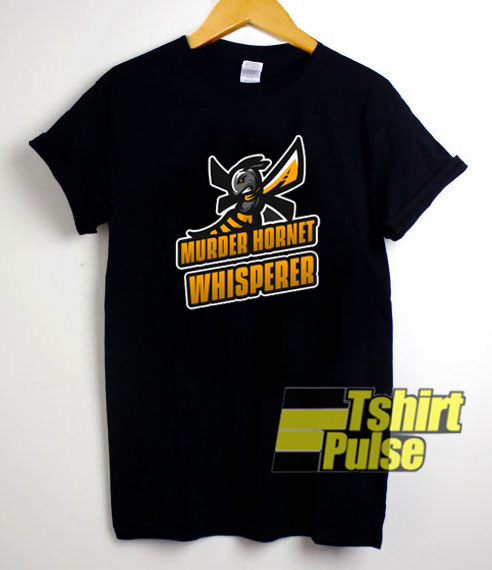 Murder Hornet Whisperer t-shirt for men and women tshirt