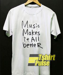 Music Make It All Better Letters t-shirt for men and women tshirt